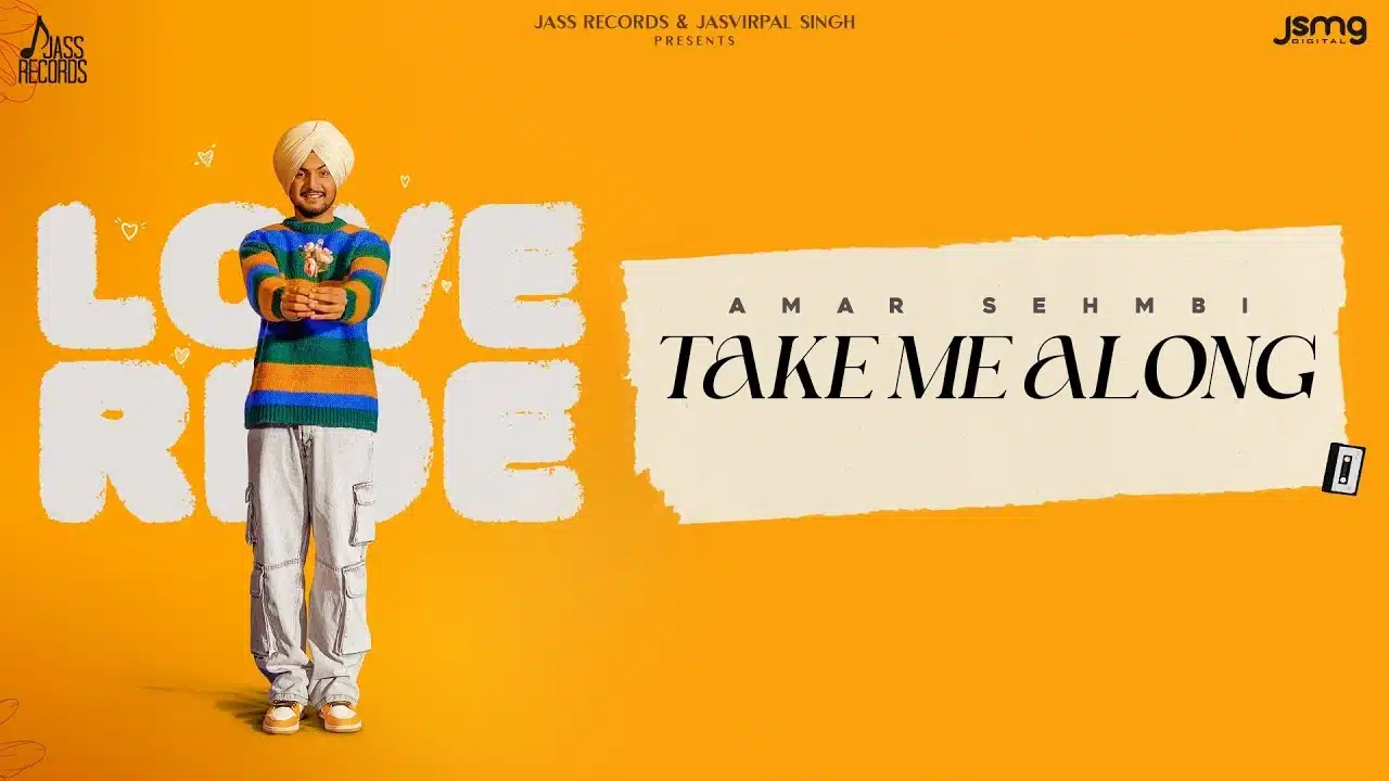 Take Me Along Lyrics – Amar Sehmbi