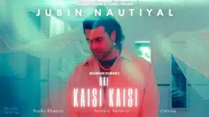 Hai Kaisi Kaisi Lyrics – Jubin Nautiyal