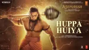 Huppa Huiya Lyrics – Adipurush | Sukhwinder Singh