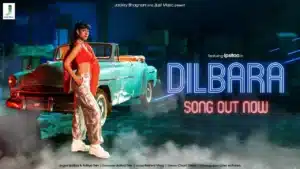 Dilbara Lyrics – Ipsita