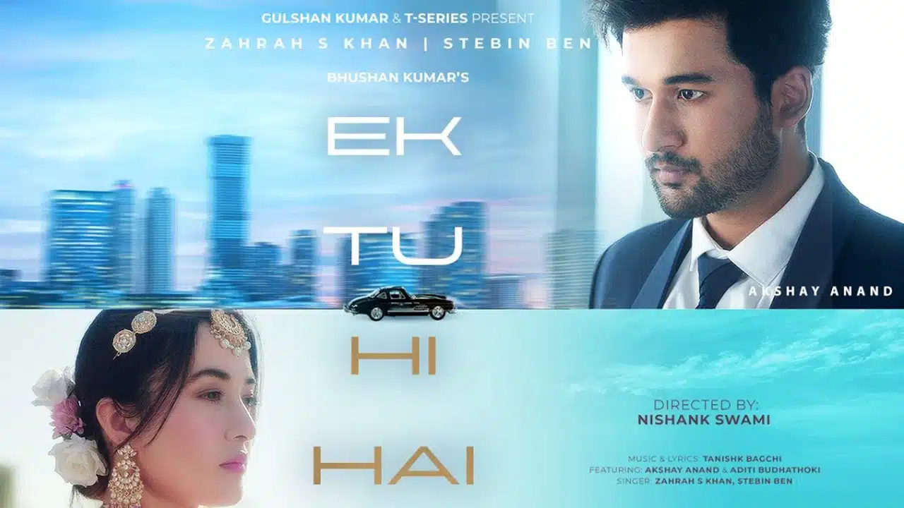 Ek Tu Hi Hai Lyrics – Stebin Ben x Zahrah S Khan