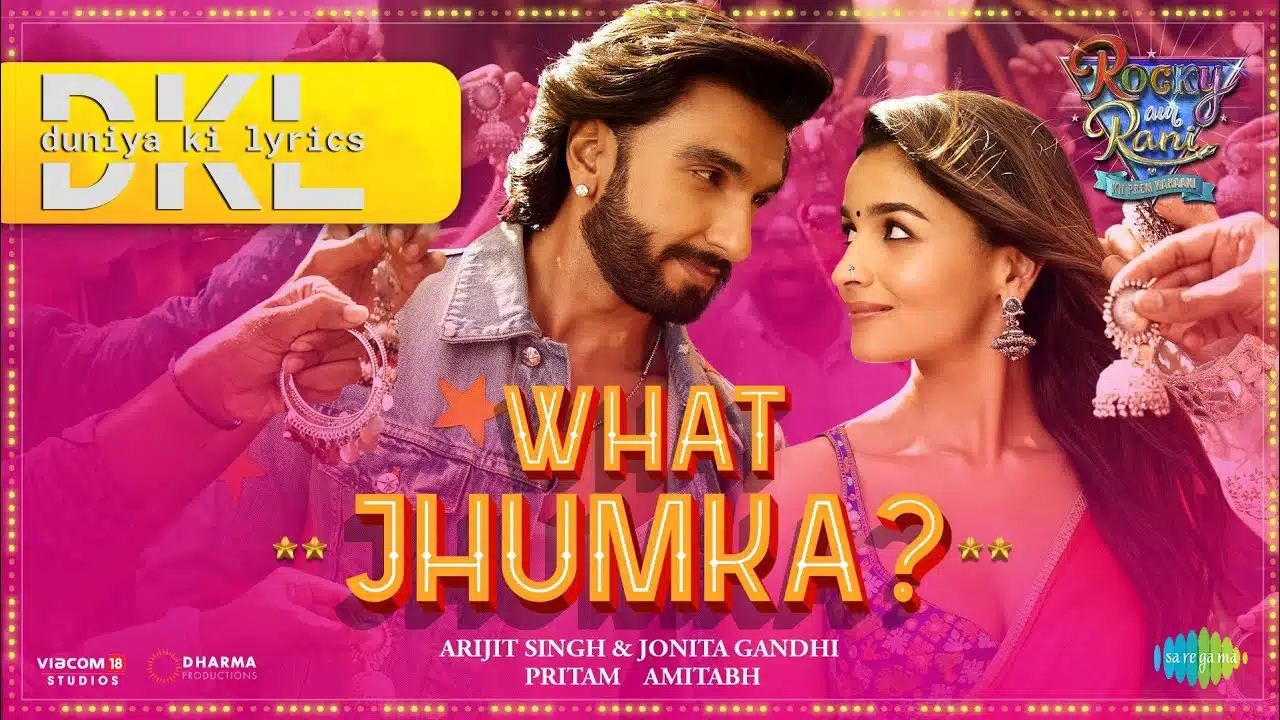 What Jhumka? Lyrics – Rocky Aur Rani Ki Prem Kahani | Arijit Singh