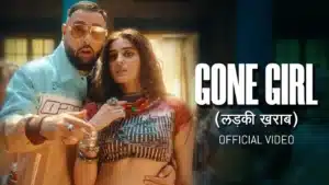 Gone Girl Lyrics – Badshah x Payal Dev