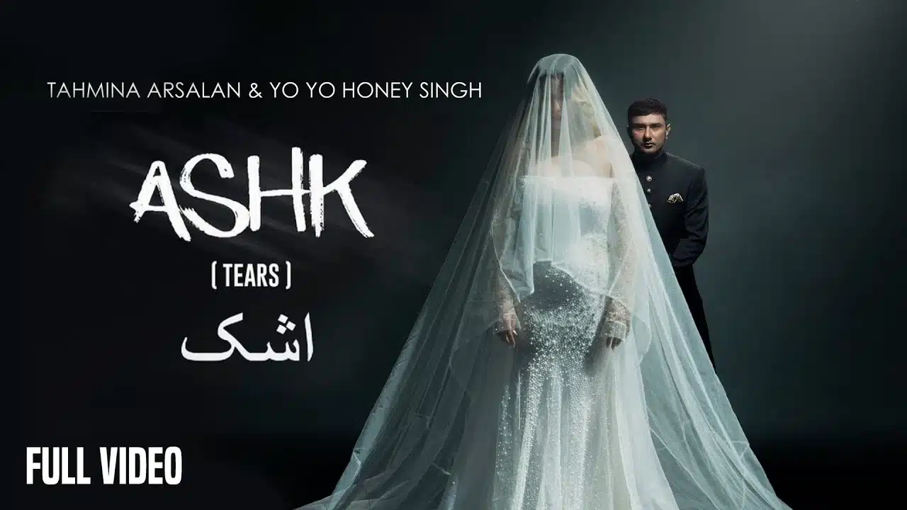 1280px x 720px - Ashk Lyrics â€“ Yo Yo Honey Singh x Tahmina Arsalan - Duniya Ki Lyrics