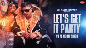 Let's Get It Party Lyrics – Yo Yo Honey Singh