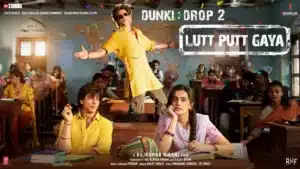 Lutt Putt Gaya Lyrics – Dunki | Arijit Singh