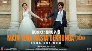 Main Tera Rasta Dekhunga Lyrics – Dunki | Film Version