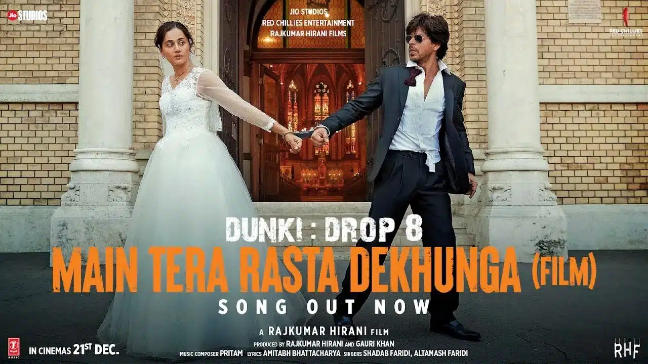 Main Tera Rasta Dekhunga Lyrics – Dunki | Film Version