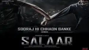 Sooraj Hi Chhaon Banke Lyrics – Salaar (Hindi)