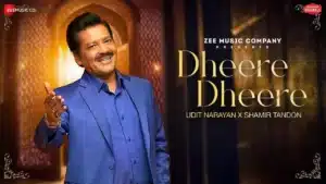 Dheere Dheere Lyrics – Udit Narayan
