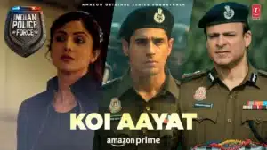 Koi Aayat Lyrics – India Police Force | Sukanya Purkayastha