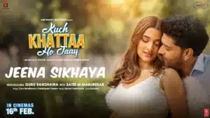 Jeena Sikhaya Lyrics – Kuch Khattaa Ho Jaay | Guru Randhawa