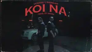 Koi Na Lyrics – Badshah x Unchana Amit