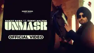 Unmask Lyrics – Ranjit Bawa x Sunny Malton