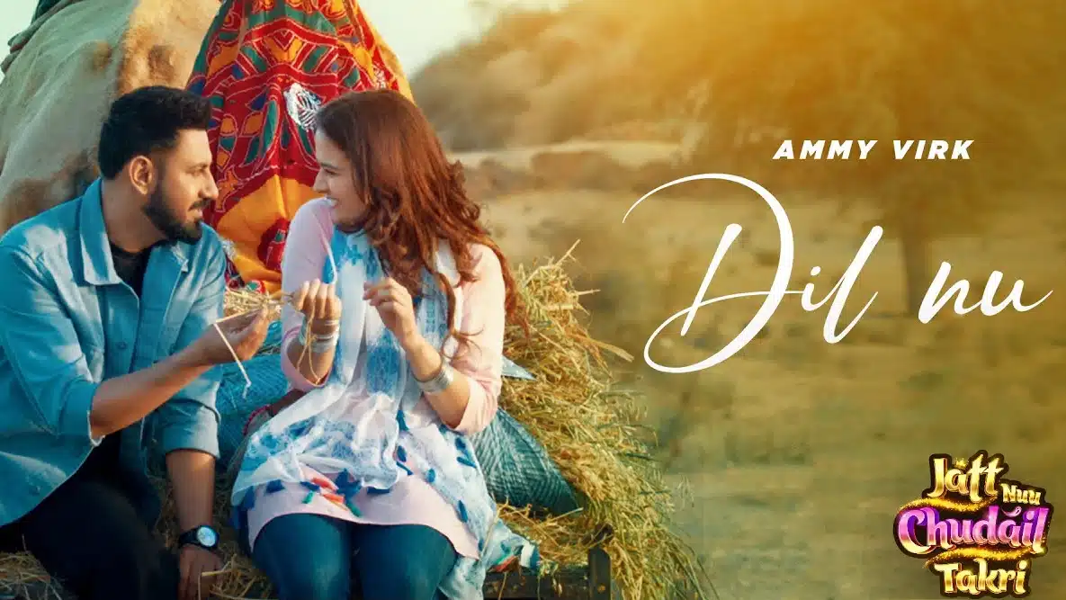 Dil Nu Lyrics – Ammy Virk | Jatt Nuu Chudail Takri