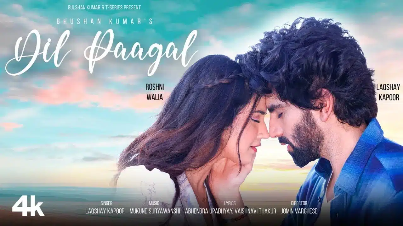 Dil Paagal Lyrics – Laqshay Kapoor | Roshni Walia