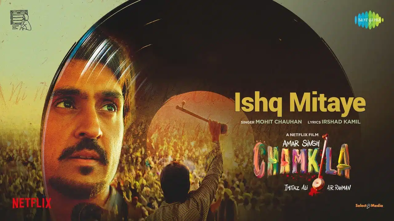 Ishq Mitaye Lyrics – Mohit Chauhan | Amar Singh Chamkila - Duniya Ki Lyrics