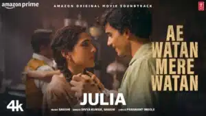 Julia Lyrics – Ae Watan Mere Watan | Divya Kumar