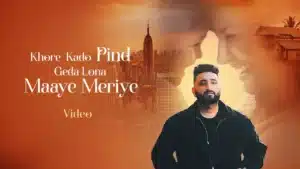 Khore Kado Pind Geda Lona Maaye Meriye Lyrics – Savi Kahlon