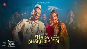 Madak Shakeena Di Lyrics – Jazzy B