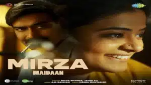 Mirza Lyrics – Maidaan | Javed Ali