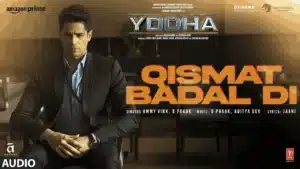 Qismat Badal Di Lyrics – Yodha | Ammy Virk x B Praak