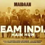 Team India Hain Hum Lyrics – Maidaan | A.R. Rahman