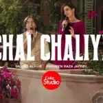 Chal Chaliye Lyrics – Sajjad Ali x Farheen Raza | Coke Studio