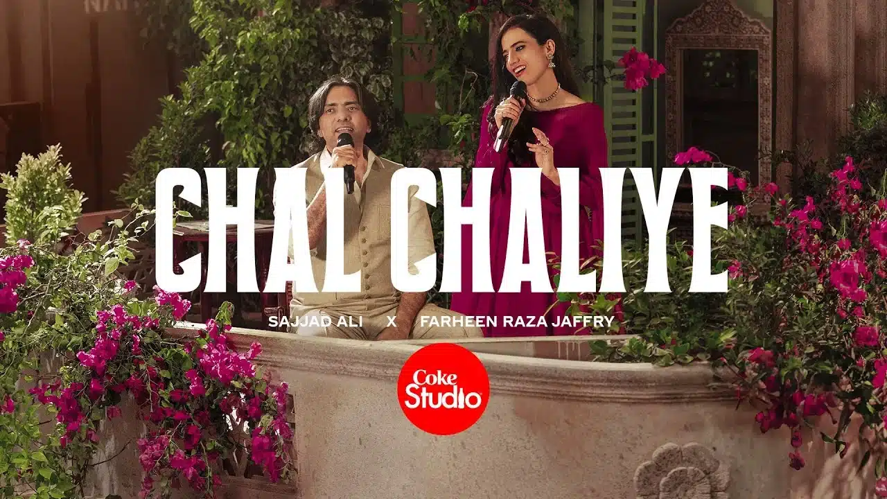Chal Chaliye Lyrics – Sajjad Ali x Farheen Raza | Coke Studio