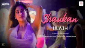 Shaukan Lyrics – Ulajh | Jubin Nautiyal