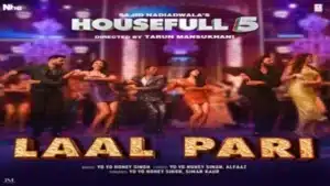 Lal Pari Lyrics – Housefull 5 | Yo Yo Honey Singh